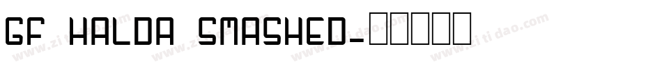 GF HALDA SMASHED字体转换